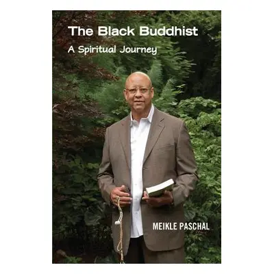 "The Black Buddhist: A Spiritual Journey" - "" ("Paschal Meikle")