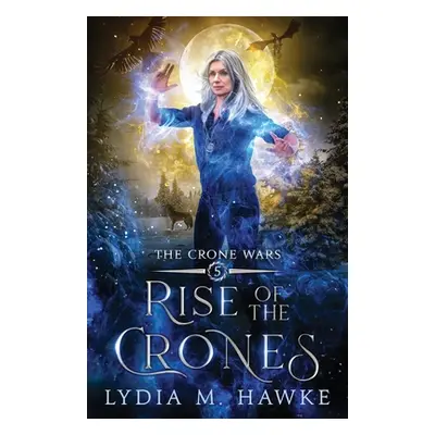 "Rise of the Crones" - "" ("Hawke Lydia M.")