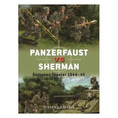 "Panzerfaust Vs Sherman: European Theater 1944-45" - "" ("Zaloga Steven J.")