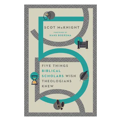 "Five Things Biblical Scholars Wish Theologians Knew" - "" ("McKnight Scot")