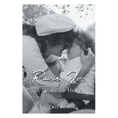 "Raising Jess: A Story of Hope" - "" ("Rubin Vickie")