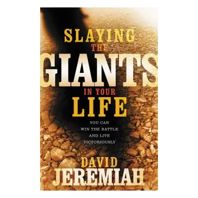 "Slaying the Giants in Your Life: You Can Win the Battle and Live Victoriously" - "" ("Jeremiah 