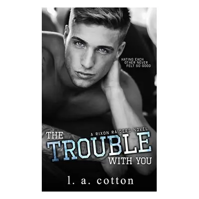 "The Trouble With You" - "" ("Cotton L. a.")