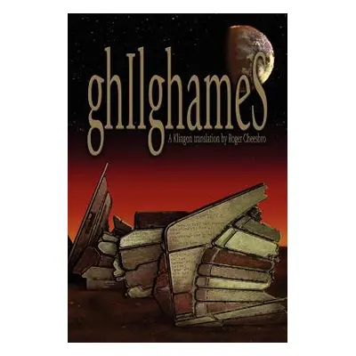 "ghIlghameS: A Klingon Translation" - "" ("Cheesbro Roger")