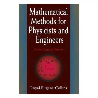 "Mathematical Methods for Physicists and Engineers: Second Corrected Edition" - "" ("Collins Roy