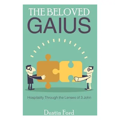 "The Beloved Gaius: Hospitality Through the Lenses of 3 John" - "" ("Ford Dustin")