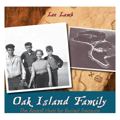 "Oak Island Family: The Restall Hunt for Buried Treasure" - "" ("Lamb Lee")