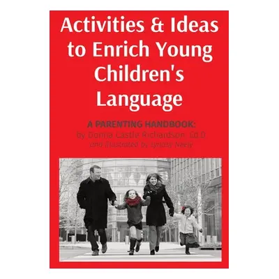 "Activities & Ideas to Enrich Young Children's Language: A parenting handbook with practical ide