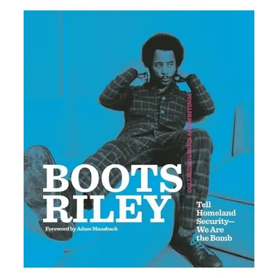 "Boots Riley: Tell Homeland Security-We Are the Bomb" - "" ("Riley Boots")