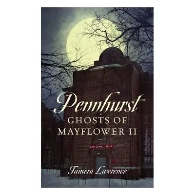 "Pennhurst Ghosts of Mayflower II" - "" ("Lawrence Tamera")