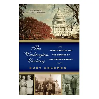 "The Washington Century: Three Families and the Shaping of the Nation's Capital" - "" ("Solomon 