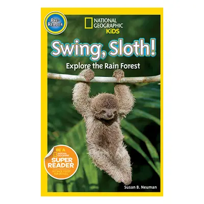 "Swing, Sloth!: Explore the Rain Forest" - "" ("Neuman Susan")