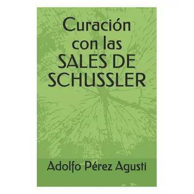 "Curacin con las SALES DE SCHUSSLER" - "" ("Prez Agusti Adolfo")