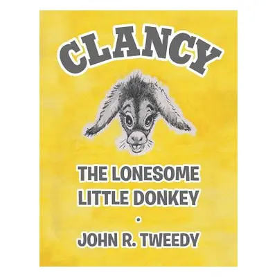 "Clancy the Lonesome Little Donkey" - "" ("Tweedy John R.")