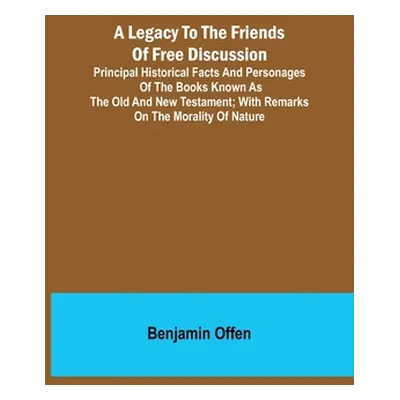 "A Legacy to the Friends of Free Discussion; Principal Historical Facts and Personages of the Bo