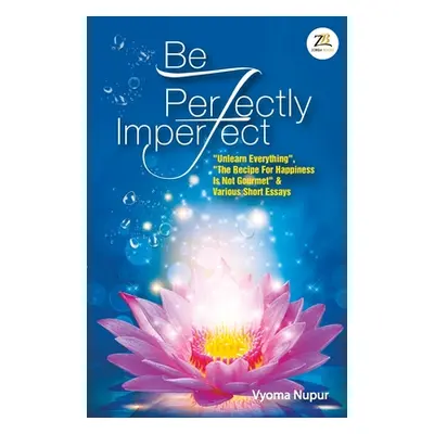 "Be Perfectly Imperfect" - "" ("Vyoma Nupur")