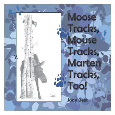 "Moose Tracks, Mouse Tracks, Marten Tracks, Too!" - "" ("Best Jody")