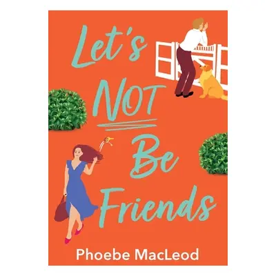 "Let's Not Be Friends" - "" ("MacLeod Phoebe")