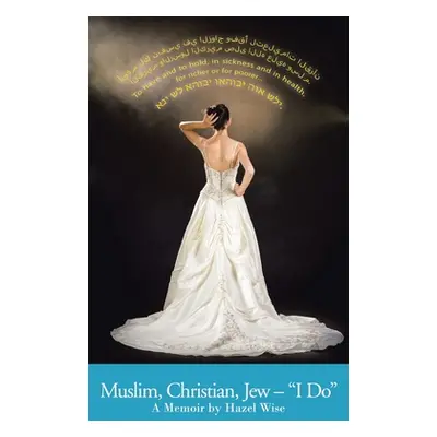 "Muslim, Christian, Jew - I Do: A Memoir" - "" ("Wise Hazel")