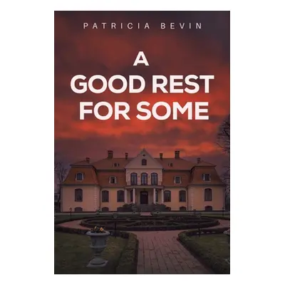 "A Good Rest for Some" - "" ("Bevin Patricia")