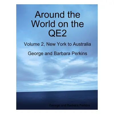 "Around the World on the QE2: Volume 2, New York to Australia" - "" ("Perkins George And Barbara