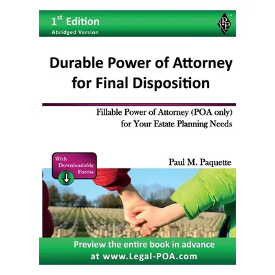 "Durable Power of Attorney for Final Disposition: Fillable Power of Attorney (POA Only) For Your