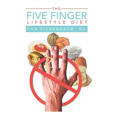 "The Five Finger Lifestyle Diet" - "" ("Eichenbaum Dan")