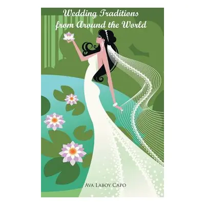 "Wedding Traditions from Around the World" - "" ("Capo Ava Laboy")