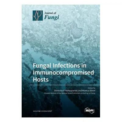 "Fungal Infections in Immunocompromised Hosts" - "" ("Kontoyiannis Dimitrios P.")