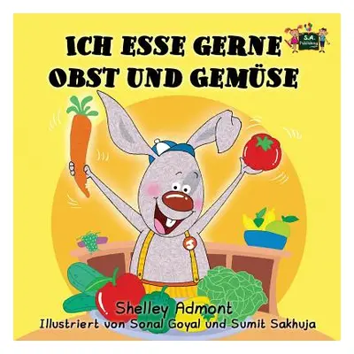 "Ich esse gerne Obst und Gemse: I Love to Eat Fruits and Vegetables (German Edition)" - "" ("Adm