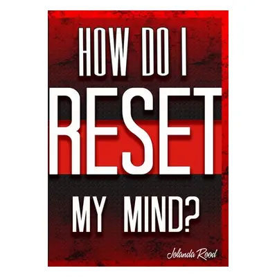 "How do I reset my Mind?: Restore the Temple" - "" ("Rood Jolanda")