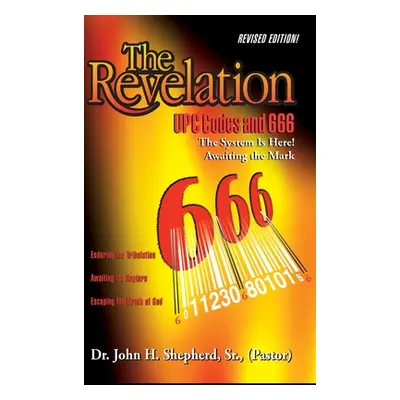 "The Revelation: UPC Codes and 666 The System Is Here! Awaiting the Mark" - "" ("Shepherd (pasto