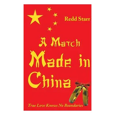 "A Match Made in China: True Love Knows No Boundaries" - "" ("Starr Redd")