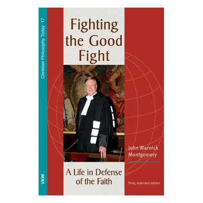 "Fighting the Good Fight, 3rd and Enlarged Edition" - "" ("Montgomery John Warwick")