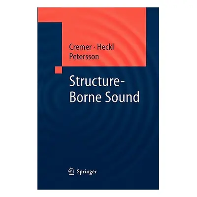 "Structure-Borne Sound: Structural Vibrations and Sound Radiation at Audio Frequencies" - "" ("C