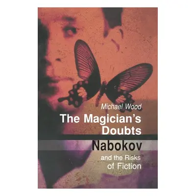 "The Magician's Doubts: Nabokov and the Risks of Fiction" - "" ("Wood Michael")