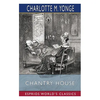 "Chantry House (Esprios Classics)" - "" ("Yonge Charlotte M.")