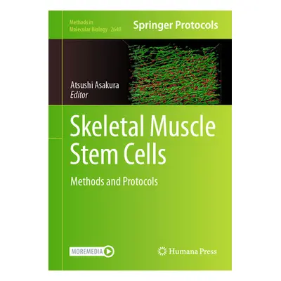 "Skeletal Muscle Stem Cells: Methods and Protocols" - "" ("Asakura Atsushi")