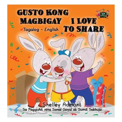 "Gusto Kong Magbigay I Love to Share: Tagalog English Bilingual Edition" - "" ("Admont Shelley")