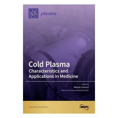 "Cold Plasma: Characteristics and Applications in Medicine" - "" ("Mdpi Selected Articles Publis