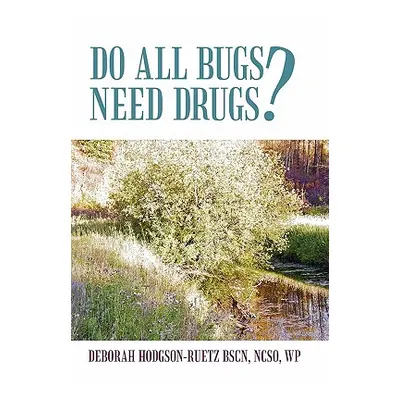 "Do All Bugs Need Drugs?: Conventional and Herbal Treatments of Common Ailments" - "" ("Hodgson-