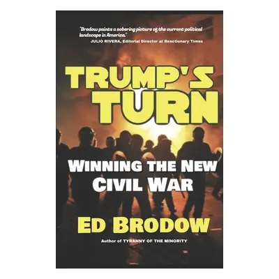 "Trump's Turn: Winning the New Civil War" - "" ("Brodow Ed")