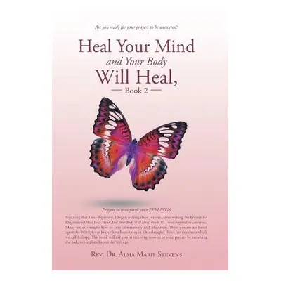 "Heal Your Mind and Your Body Will Heal, Book 2: Prayers to transform your FEELINGS" - "" ("Stev