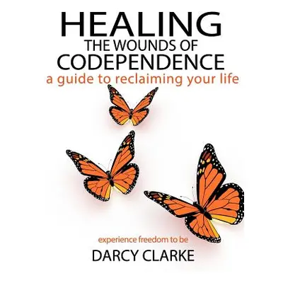 "Healing the Wounds of Codependence: a Guide to Reclaiming Your Life" - "" ("Jones Wayne Marshal