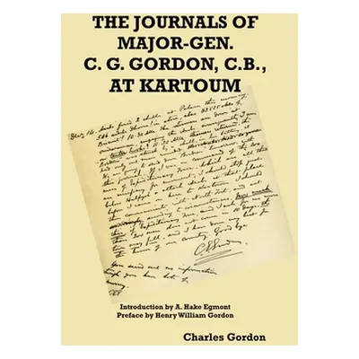 "The Journals of Major-Gen. C. G. Gordon, C.B., At Kartoum" - "" ("Gordon Charles George")