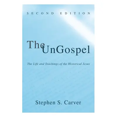 "The UnGospel" - "" ("Carver Stephen S.")