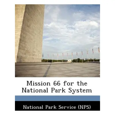 "Mission 66 for the National Park System" - "" ("National Park Service (Nps)")