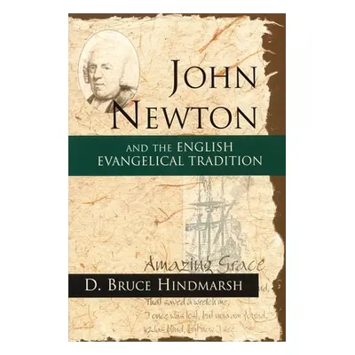 "John Newton and the English Evangelical Tradition: Between the Conversions of Wesley and Wilber