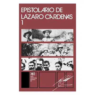 "Epistolario de Lazaro Cardenas 1" - "" ("Cardenas Lazaro")