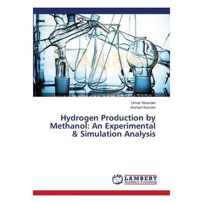 "Hydrogen Production by Methanol: An Experimental & Simulation Analysis" - "" ("Sikander Umair")